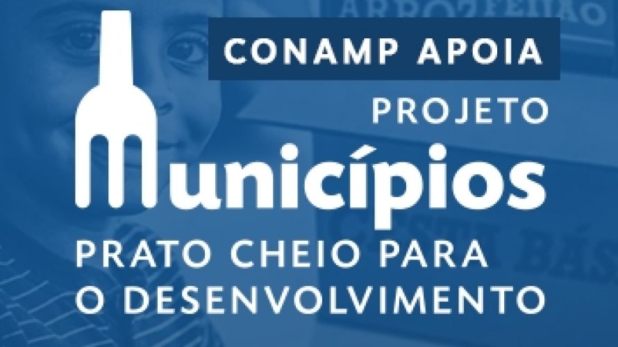 Mais de 300 municípios já foram contemplados pelo Projeto "Municípios: Prato Cheio para o Desenvolvimento".