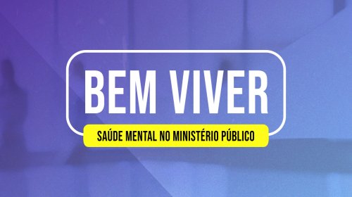 CNMP lança questionário para construção de política de saúde mental no Ministério Público