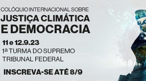 STF: Inscrições abertas para conferência internacional sobre clima e democracia