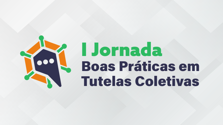 Inscrições abertas para a I Jornada de Boas Práticas em Tutelas Coletivas