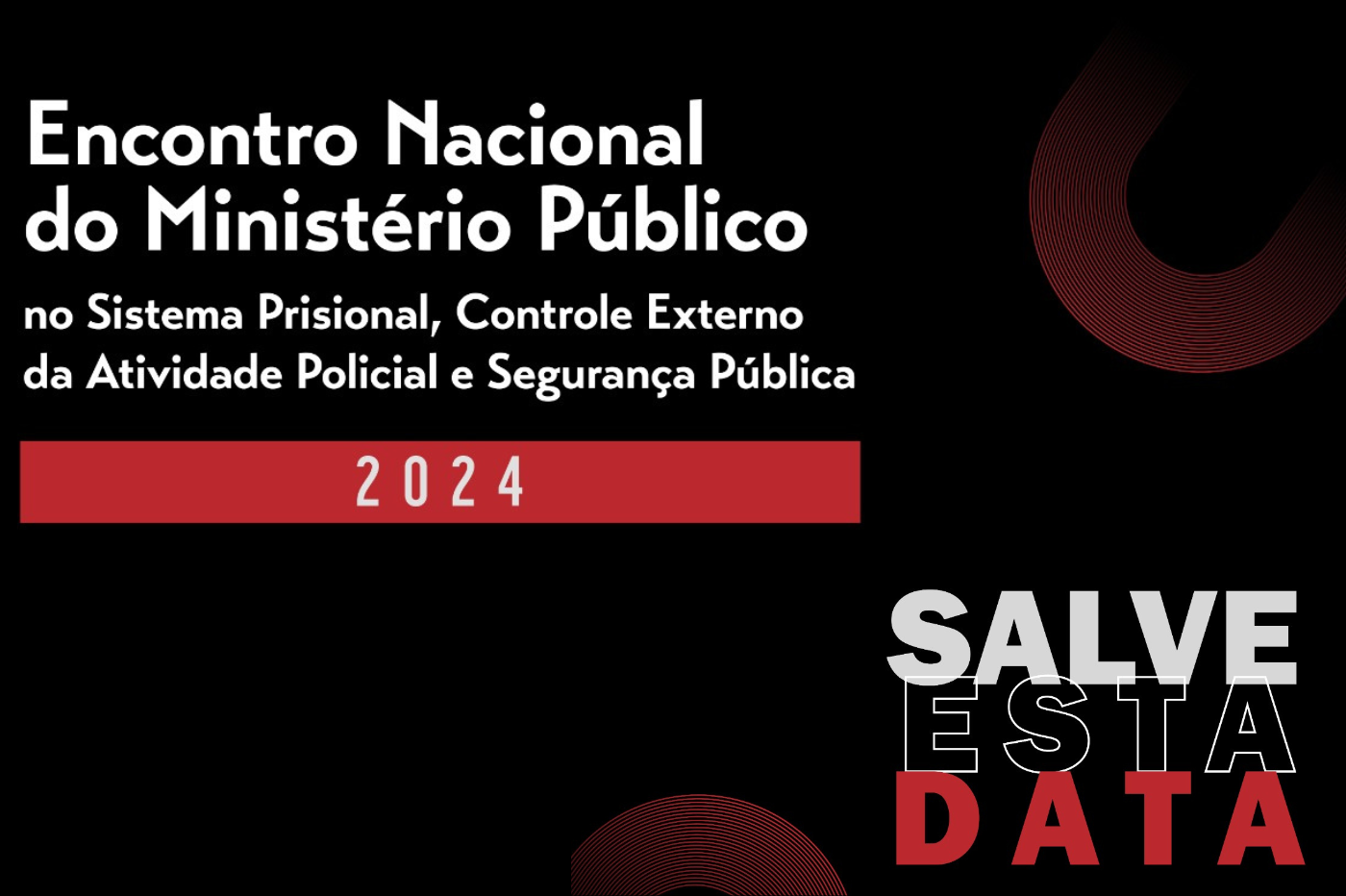 Encontro Nacional do Ministério Público no Sistema Prisional, Controle Externo da Atividade Policial e Segurança Pública acontecerá nos dias 21 e 22 de novembro