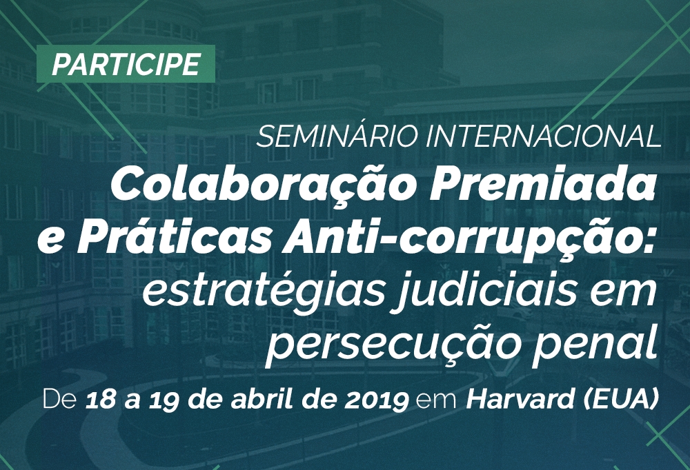 Seminário sobre plea bargaining e práticas anticorrupção será realizado em Harvard, nos Estados Unidos